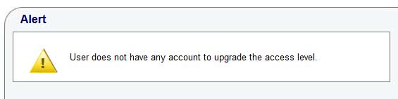 User does not have any account to upgrade the access level. 
