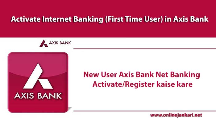 New User Axis Bank Net Banking Activate/Register kaise kare